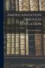 Книга Americanization Through Education