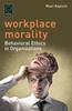 Книга Workplace Morality : Behavioral Ethics In Organizations