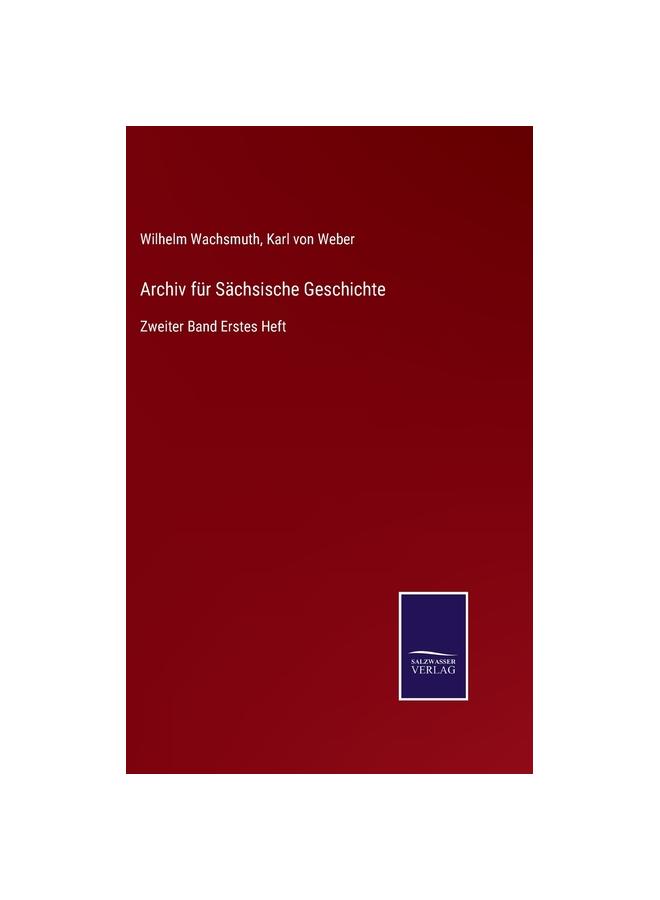 Archiv für Sächsische Geschichte:Zweiter Band Erstes Heft