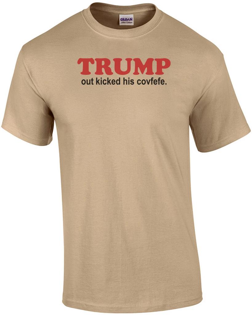 Trump out kicked His covfefe Funny Shirt