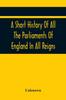 Книга A Short History Of All The Parliaments Of England In All Reigns