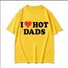 Футболки из хлопка I Love Hot Dads с принтом унисекс для женщин, повседневные футболки с круглым вырезом и короткими рукавами, свободные футболки Harajuku унисекс, топы, одежда