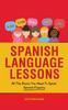 The Spanish Language Lessons : All The Basics You Need To Speak Spanish Fluently Book