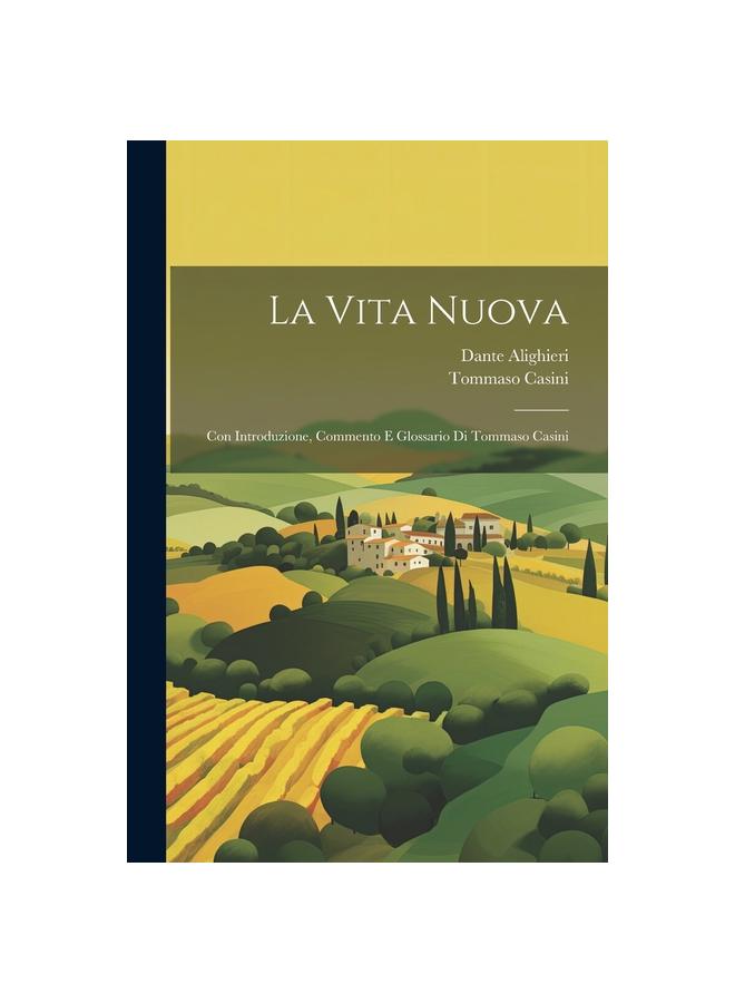 The La Vita Nuova : Con Introduzione, Commento E Glossario Di Tommaso Casini Book