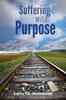 Книга Suffering with Purpose : A Scriptural Guide for Anyone Who Is Hurting