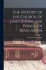 Книга The History of the Church of God During the Period of Revelation