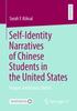 Книга Self-Identity Narratives of Chinese Students In the United States : Unique, Ambitious, Global
