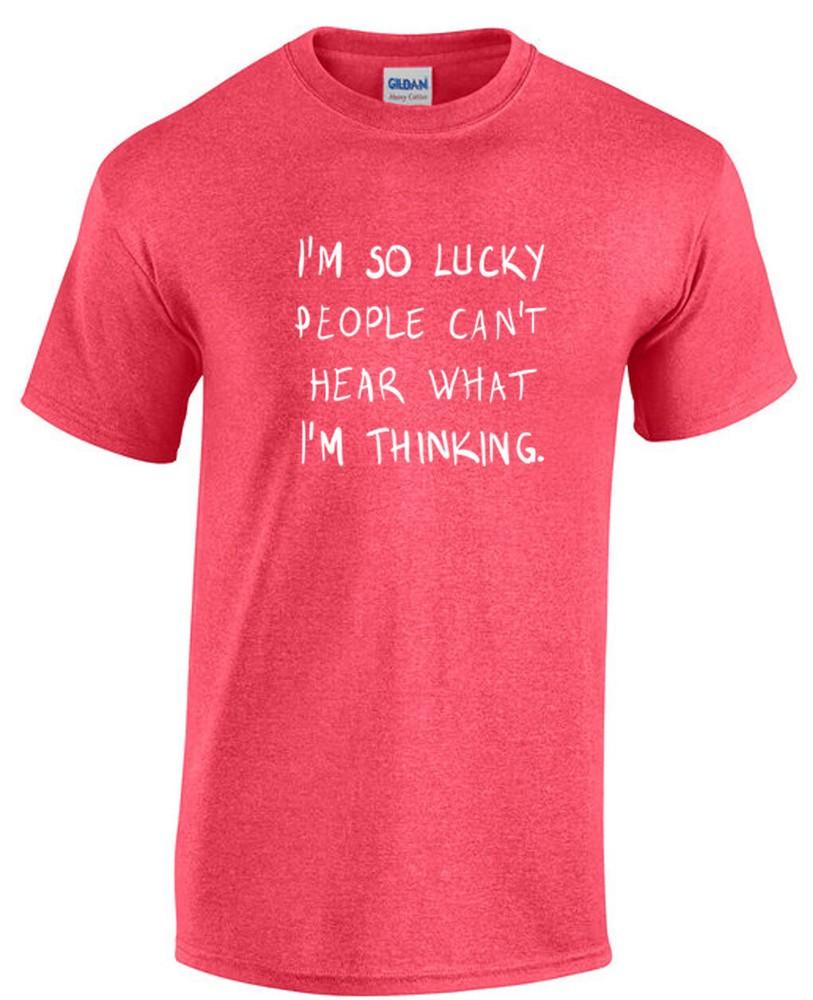 I'm so lucky people can't hear what I'm thinking funny t-shirt Unisex T-Shirt