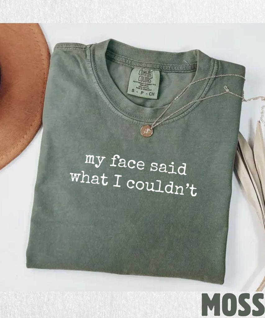 Comfort Colors My Face Said What I Couldn't Shirt,Sarcastic Resting Face Shirt,Funny Sarcasm Shirt,Expressive Face Shirt,Sarcastic Humor Tee