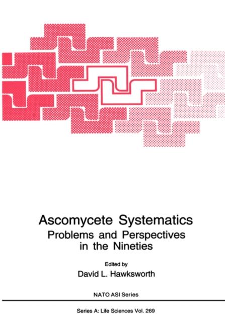 The Ascomycete Systematics : Problems and Perspectives In the Nineties : 269 Book