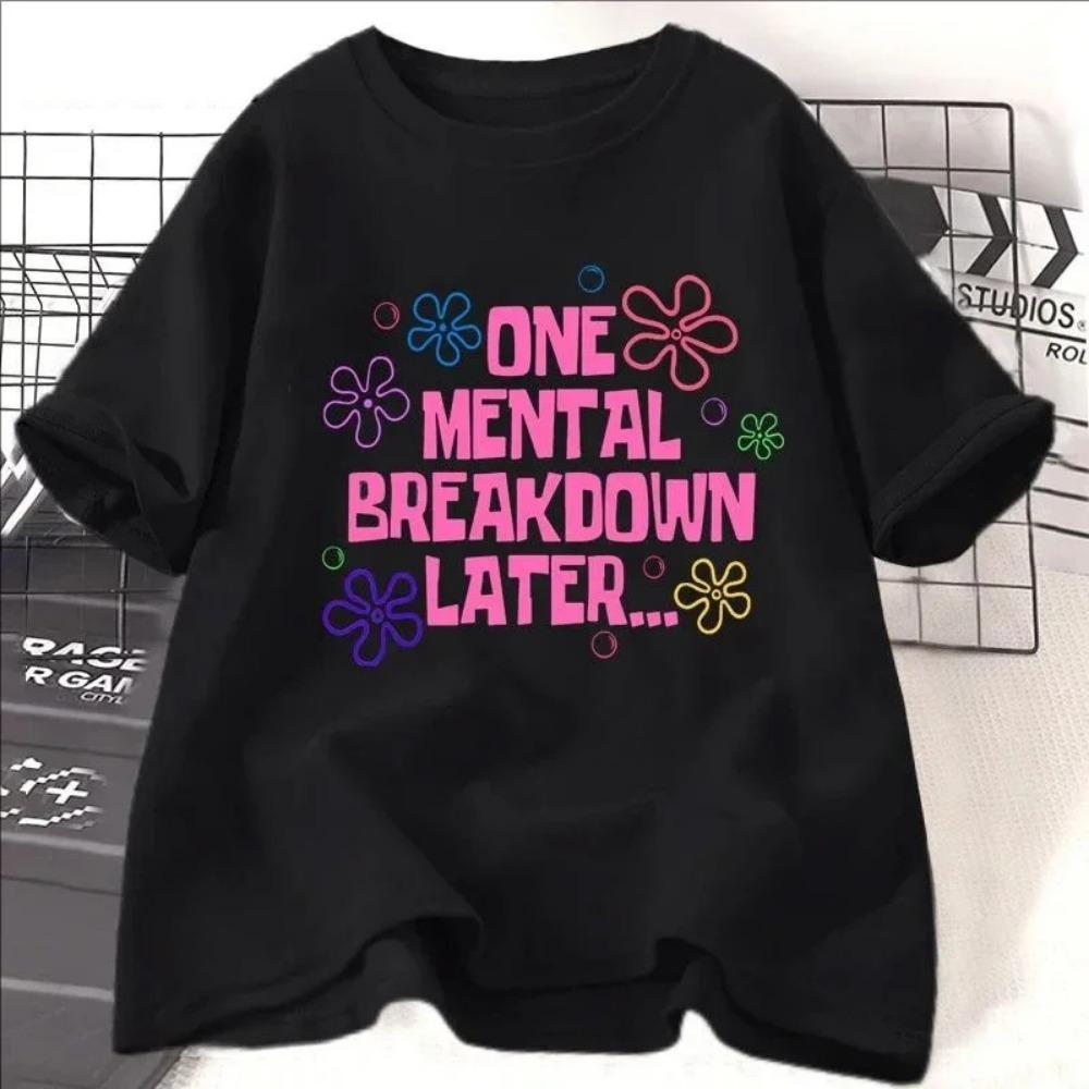 Women One Mental Breakdown Later Print T-shirts Women Leisure Short Sleeve Tops Clothing Funny Streetwear Tees Graphic T Shirts