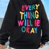 Everything Will Be Okay Letter Printed Fashion Womans Sweatshirt Pullover Loose Warm Crewneck Hoodies Casual Female Clothing