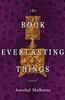 The The Book of Everlasting Things : A Novel Book