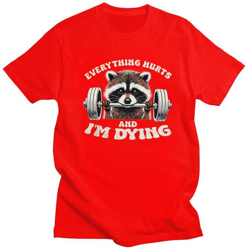 Custom Everything Hurts And IM Dying Funny Racoon Humor Sarcastic Quotes T Shirt Men Pure Cotton Tshirt Leisure Tee Tops