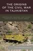 Книга The Origins of the Civil War In Tajikistan : Nationalism, Islamism, and Violent Conflict In Post-Soviet Space