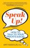 The Speak Up! : How To Talk To Your Professor Book
