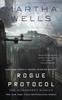 The Rogue Protocol : The Murderbot Diaries Book
