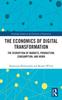 Книга The Economics of Digital Transformation : The Disruption of Markets, Production, Consumption, and Work