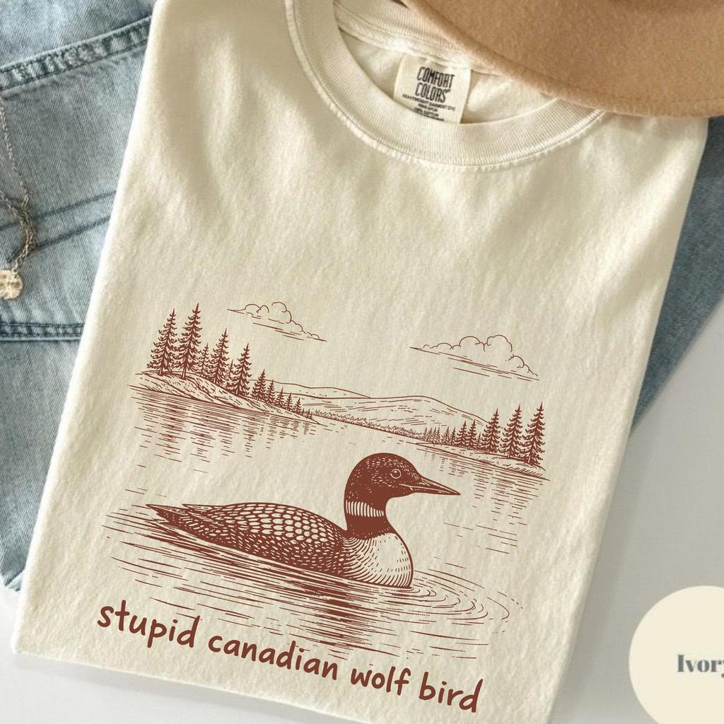 Stupid Canadian Wolf Bird Shirt, Funny Loon Bird T Shirt, Sarcastic Nature Meme Tee, Outdoor Humor Shirt, Comfort Colors Unisex Tee