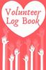 Книга Volunteer Log Book : Community Service Log Book, Work Hours Log, Notebook Diary To Record, Volunteering Journal