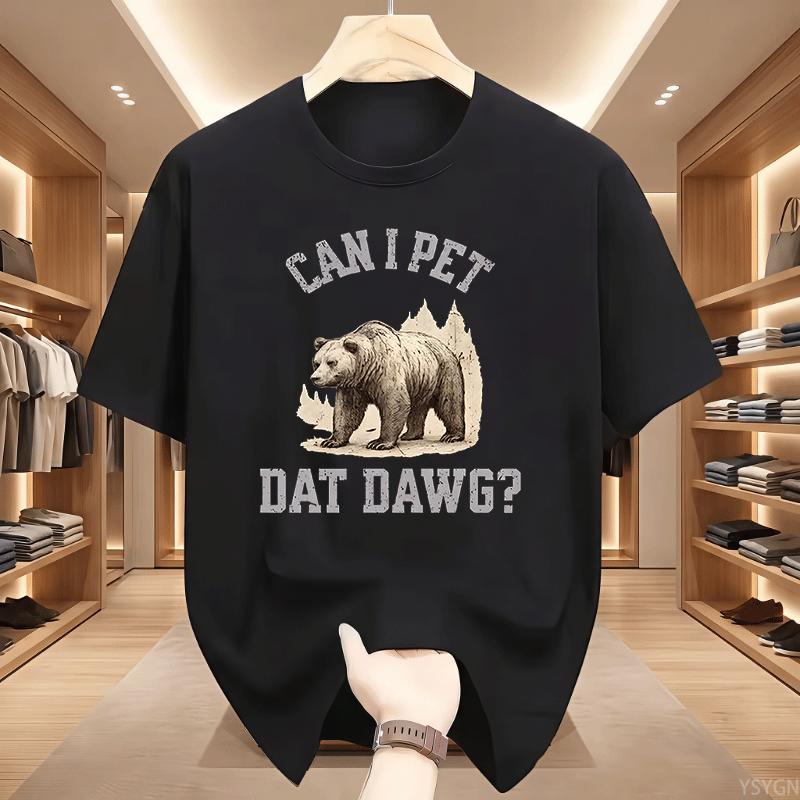 Can I Pet Dat Dawg Bear Tshirt Unisex Unisex Bear Lover Tshirt Trashy Bear T Shirt Casaul Cotton Short Sleeve Round Neck Tees Tops