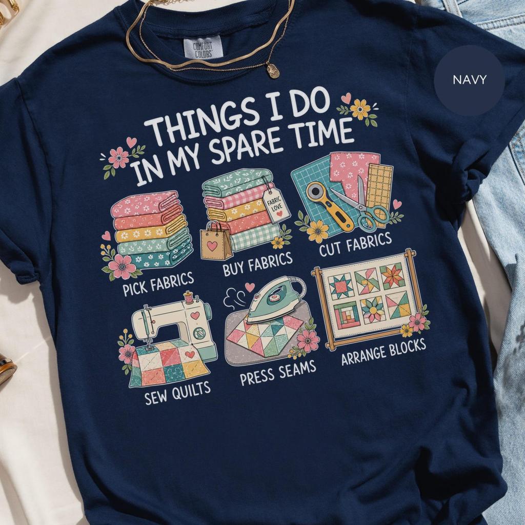 Things I Do In My Spare Time Quilting T-Shirt, Fabric Lover Crafter Shirt, Sewing Hobbyist Gift, Quilter Mom Aesthetic Tee