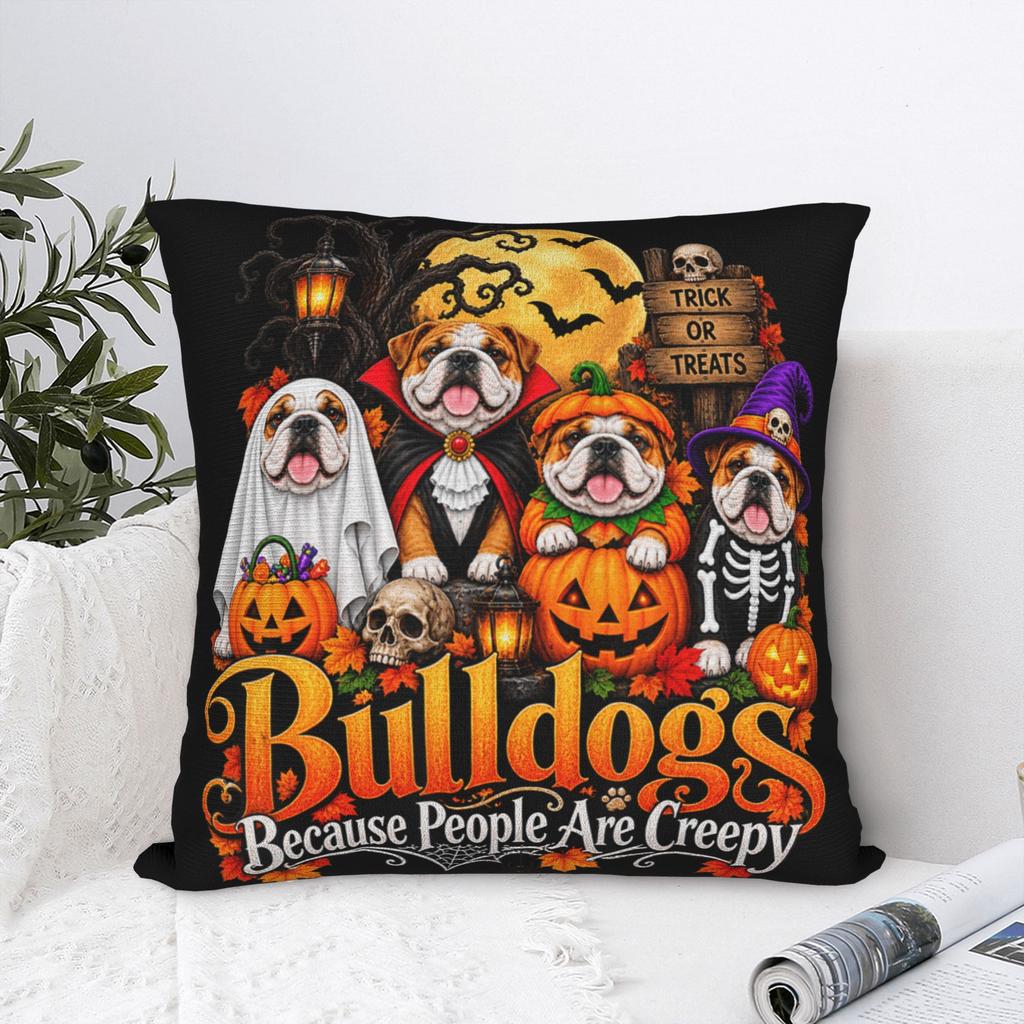 Bulldogs Because People are Creepy Halloween Dogs Pillow Cover Fashion Pillow Case For Living Room Chair Comfy Pillowcases Gift