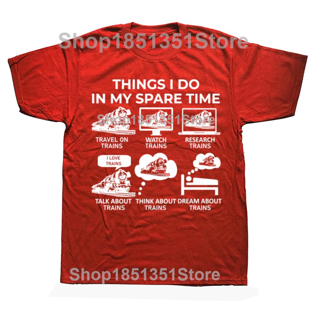 Funny Things I Do in My Spare Time Train Railroad Graphic Tshirts Men Fashion Casual 100 Cotton Loose Railway Workers T Shirt