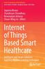 Книга Internet of Things Based Smart Healthcare : Intelligent and Secure Solutions Applying Machine Learning Techniques