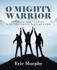 Книга O Mighty Warrior : Wisdom for Leaders and for Those Who Mentor
