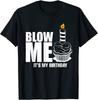 It'S My Birthday Blow Me Joke Funny Unisex T-Shirt
