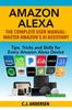 Книга Amazon Alexa : The Complete User Manual - Tips, Tricks & Skills for Every Amazon Alexa Device : 2020