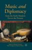Книга Music and Diplomacy from the Early Modern Era To the Present