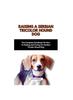 Книга Raising a Serbian Tricolor Hound Dog : The Complete Handbook On How To Raising And Caring For Serbian Tricolor Hound Dog