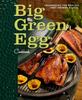 The Big Green Egg Cookbook : Celebrating the Ultimate Cooking Experience : 1 Book