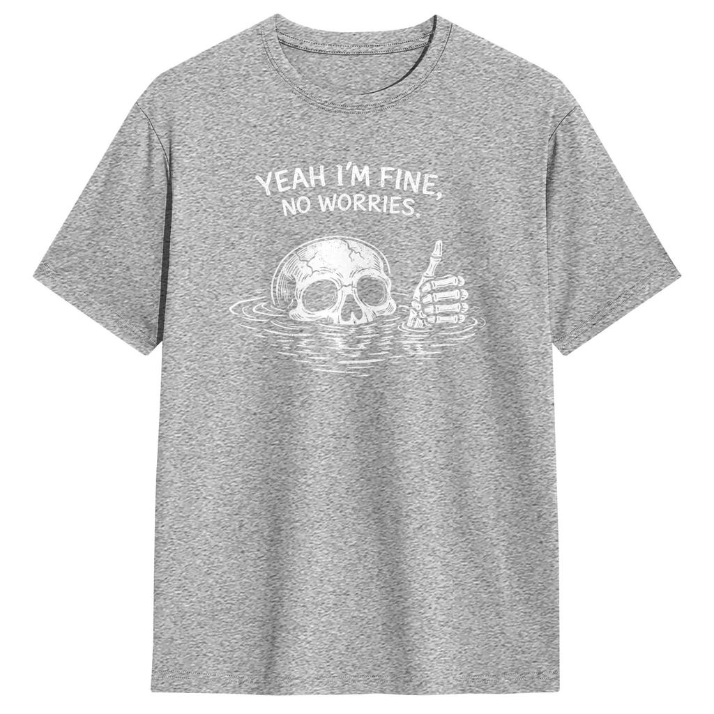 Streetwear T-Shirt Summer Yeah I m Fine No Worries Shirt Vintage Skull Humor Quote Popular T-Shirts Cotton Tees Short Sleeve