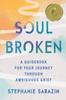 Книга Soulbroken : A Guidebook for Your Journey Through Ambiguous Grief