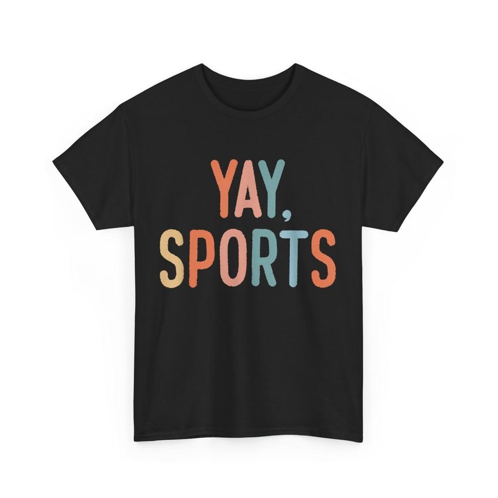 Non-Sports Fan Go Sports Yay Sports T-Shirt
