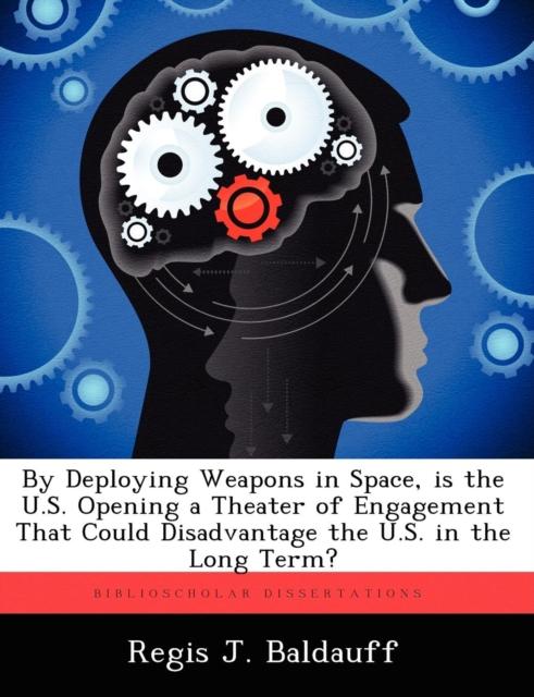 The By Deploying Weapons In Space, Is the U.S. Opening a Theater of Engagement That Could Disadvantage the U.S. In the Long Term? Book