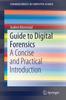 Книга Guide To Digital Forensics : A Concise and Practical Introduction