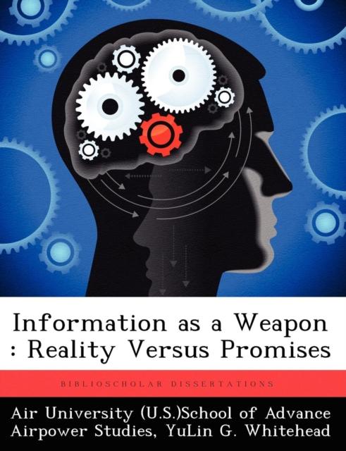 The Information As a Weapon : Reality Versus Promises Book