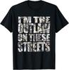 I 'm The Outlaw On The Street Street & Drag Racing Custom Car Unisex T-Shirt