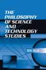 The The Philosophy of Science and Technology Studies Book