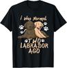 I Was Normal 2 Labradors Ago - Chocolate Lab T-Shirt Gift Unisex T-Shirt
