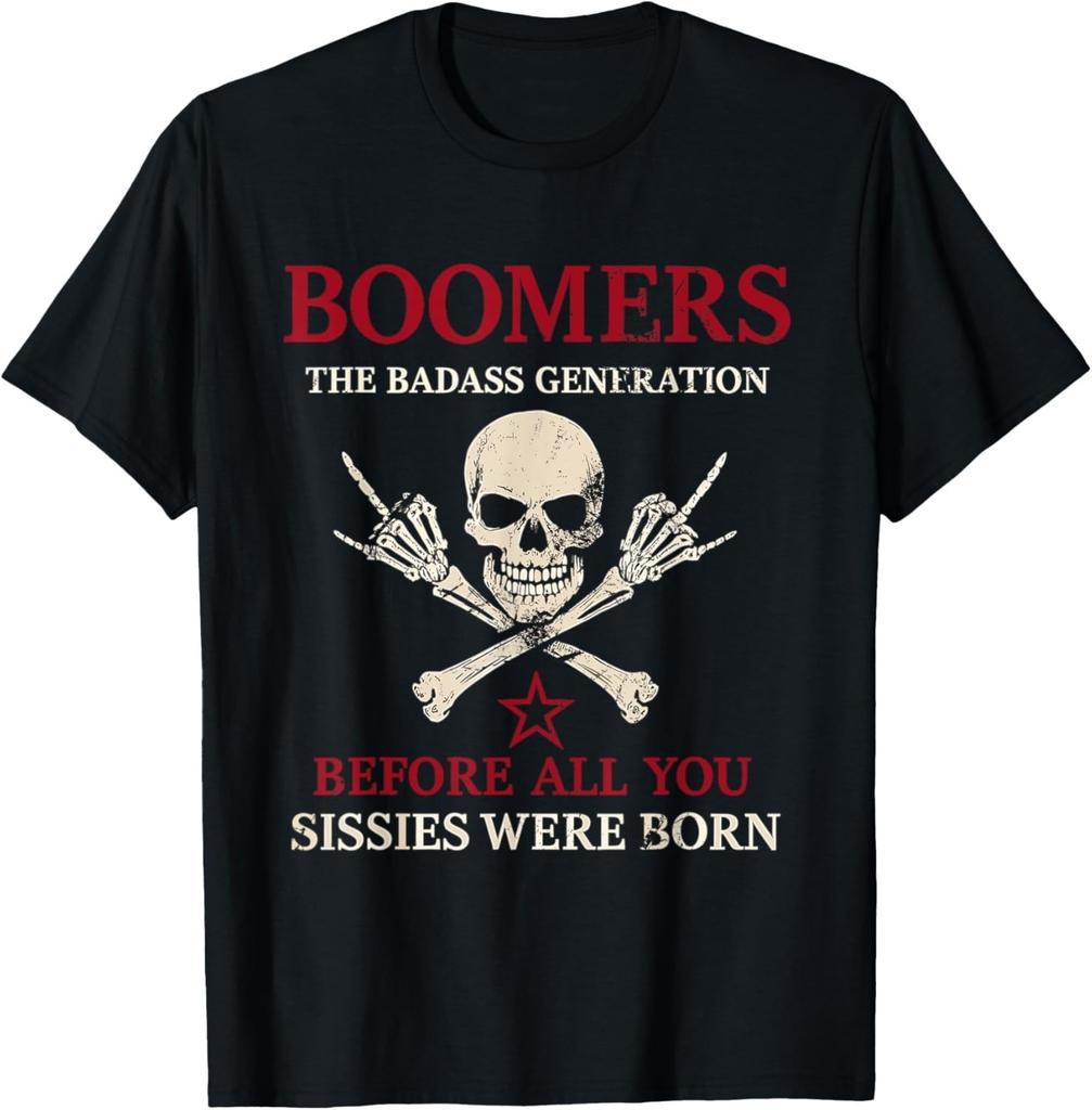 Boomers Generation Before All You Sissie Were Born T-Shirt Mens Womens Tees Top unisex TShirt