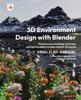 Книга 3D Environment Design with Blender : Enhance Your Modeling, Texturing, and Lighting Skills To Create Realistic 3D Scenes