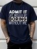 Unisex Crew Neck Tee Funny Confident Quote Slogan Graphic Loose Short Sleeve Daily Street Summer Casual Top For Adult Young Males