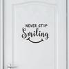 NEVER STOP SMILING Home Decor Wall Sticker Decal Bedroom Vinyl Art Mural