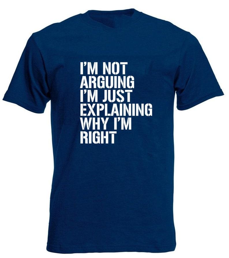 Im Not Arguing Mens TShirt Funny Birthday Christmas Stocking Filler Presents Gifts for Him Son Men Dad Casual Printed Tshirt