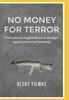 Книга No Money for Terror : International Organizations In the Struggle Against the Financing of Terrorism; The Case of FATF
